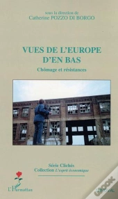 Vues De L'Europe D'En-Bas ; Chomage Et Resistences