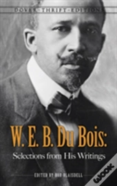 W. E. B. Du Bois: Selections From His Writings