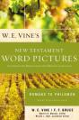 W. E. Vine'S New Testament Word Pictures: Romans To Philemon - Preview