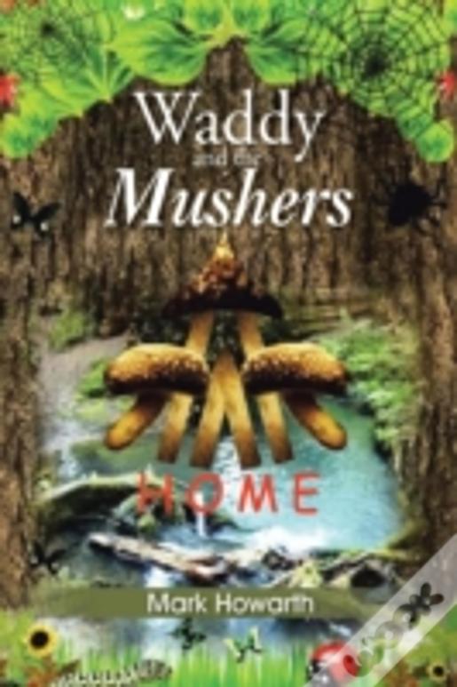 Waddy And The Mushers: Home