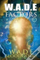 W.A.D.E. Factors