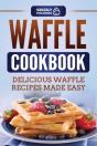 Waffle Cookbook: Delicious Waffle Recipe - Preview