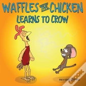 Waffles The Chicken Learns To Crow