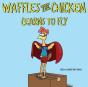 Waffles The Chicken Learns To Fly - Preview