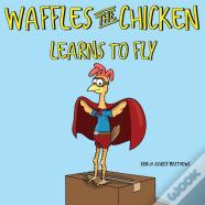 Waffles The Chicken Learns To Fly