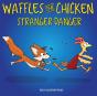Waffles The Chicken Stranger Danger - Preview