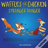Waffles The Chicken Stranger Danger