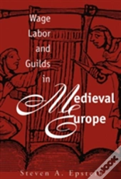 Wage Labor And Guilds In Medieval Europe