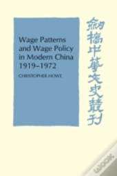 Wage Patterns And Wage Policy In Modern China 1919â€“1972