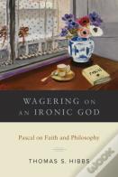 Wagering On An Ironic God