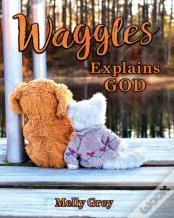 Waggles Explains God