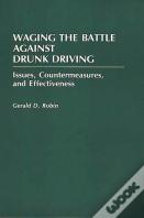 Waging The Battle Against Drunk Driving