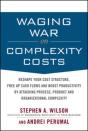 Waging War On Complexity Costs: Reshape Your Cost Structure, Free Up Cash Flows And Boost Productivity By Attacking Process, Product And Organizationa - Preview