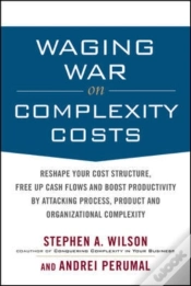 Capa do artigo Waging War On Complexity Costs: Reshape Your Cost Structure, Free Up Cash Flows And Boost Productivity By Attacking Process, Product And Organizationa