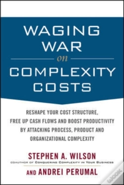 Capa do artigo Waging War On Complexity Costs: Reshape Your Cost Structure, Free Up Cash Flows And Boost Productivity By Attacking Process, Product And Organizationa