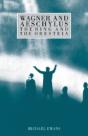 Wagner And Aeschylus: The Ring And The Oresteia - Preview