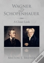 Wagner And Schopenhauer: A Closer Look