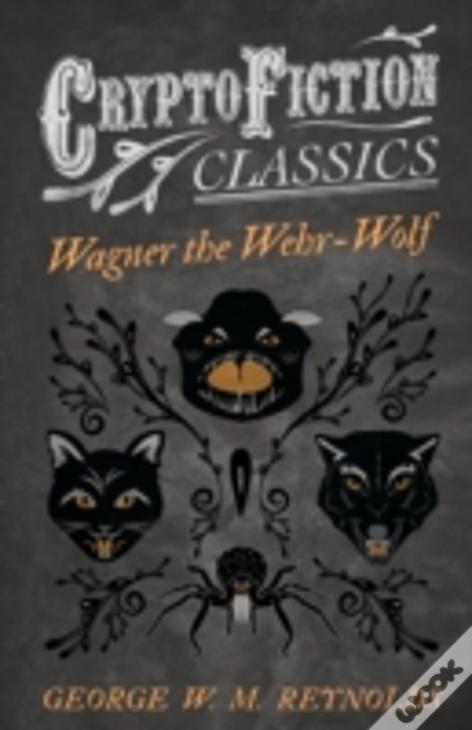 Wagner The Wehr-Wolf (Cryptofiction Classics)