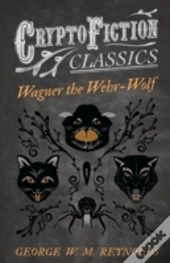 Wagner The Wehr-Wolf (Cryptofiction Classics)