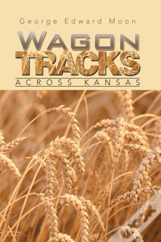 Wagon Tracks: Across Kansas