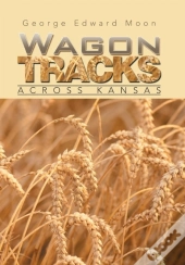 Wagon Tracks: Across Kansas