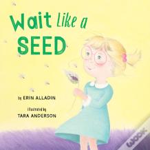 Wait Like A Seed