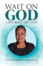 Wait On God: I Say Wait On God - Preview