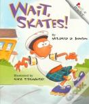 Wait, Skates! (Revised Edition) (A Rookie Reader)
