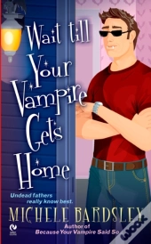 Wait Till Your Vampire Gets Home