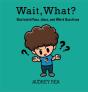 Wait, What? - Preview