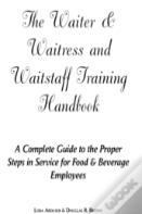 Waiter, Waitress And Waitstaff Training Handbook