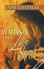 Waiting For A Love Song
