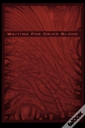 Waiting For Dried Blood: Verbal Rain