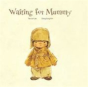 Waiting For Mummy - Preview