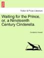 Waiting For The Prince, Or, A Nineteenth Century Cinderella. - Preview