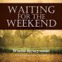 Waiting For The Weekend - Preview
