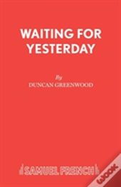 Waiting For Yesterday