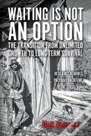Waiting Is Not An Option: The Transition From Unlimited Growth To Long-Term Survival