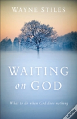 Capa do artigo Waiting On God Â€“ What To Do When God Does Nothing