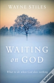 Capa do artigo Waiting On God Â€“ What To Do When God Does Nothing