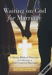 Waiting On God For Marriage: Utilizing B