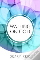Waiting On God
