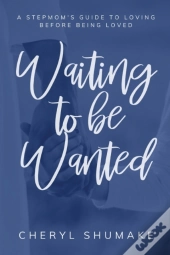 Waiting To Be Wanted