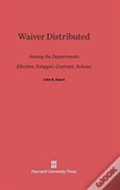 Waiver Distributed Among The Departments, Election, Estoppel, Contract, Release