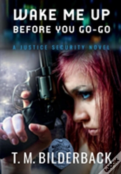 Capa do artigo Wake Me Up Before You Go-Go - A Justice Security Novel