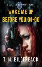 Wake Me Up Before You Go-Go - A Justice Security Novel - Preview