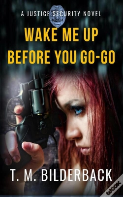 Capa do artigo Wake Me Up Before You Go-Go - A Justice Security Novel