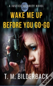 Capa do artigo Wake Me Up Before You Go-Go - A Justice Security Novel