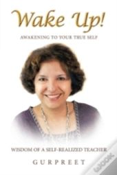 Wake Up!: Awakening To Your True Self