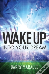Wake Up Into Your Dream